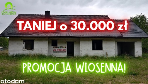 ENKLAWA prezentuje: Dom do wykończenia! Cicha/ZIELONA okolica! TANIEJ!